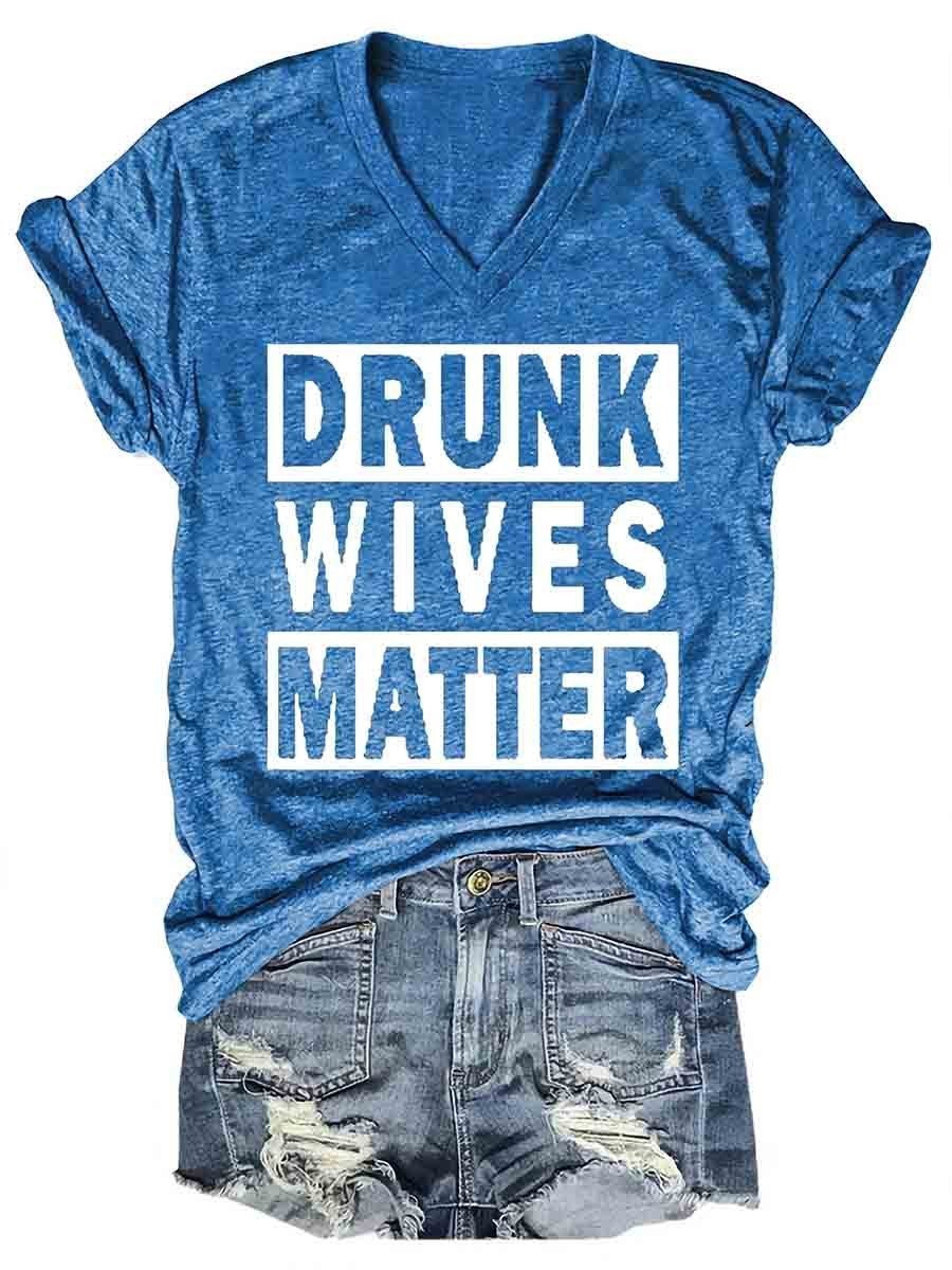 Drunk Wives Matter Women's V-Neck Tee Shirt (many colors)