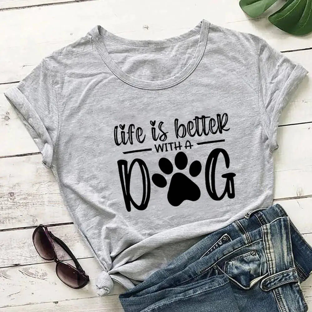 Life Is Better With A Dog Shirt (various colors)