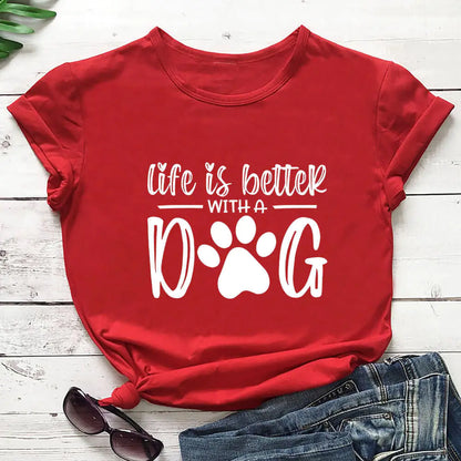 Life Is Better With A Dog Shirt (various colors)