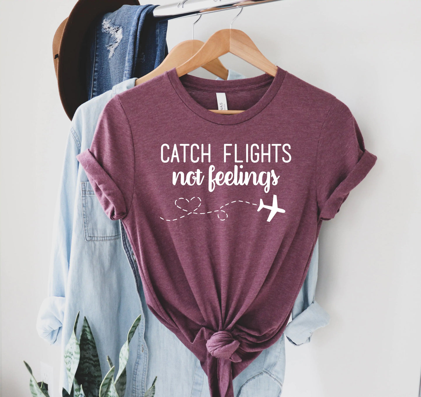 Catch Flights Not Feelings (various colors)