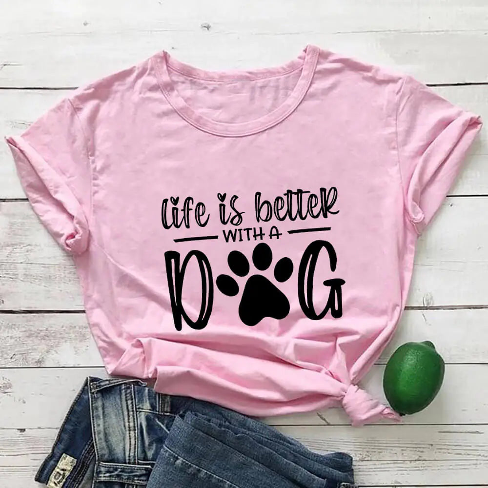 Life Is Better With A Dog Shirt (various colors)