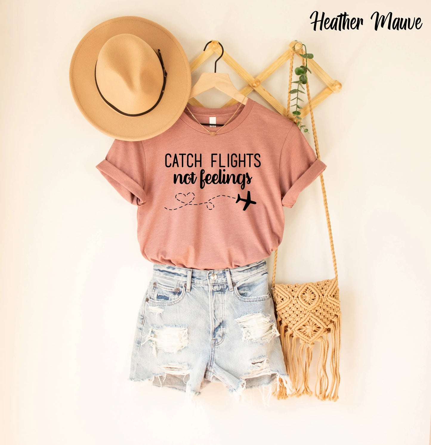 Catch Flights Not Feelings (various colors)