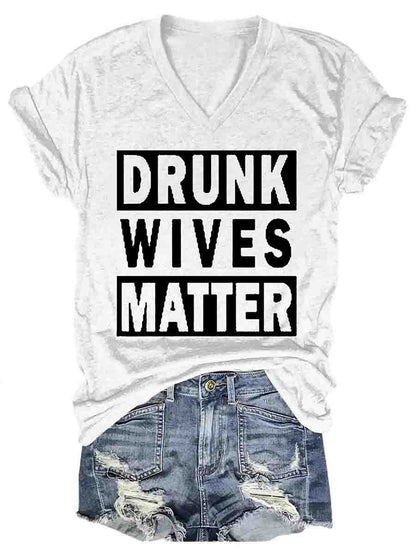 Drunk Wives Matter Women's V-Neck Tee Shirt (many colors)