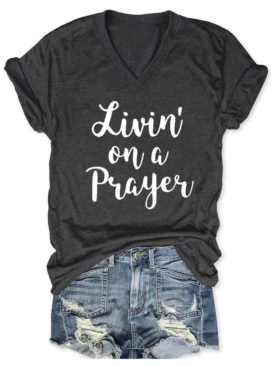 Women's "Livin' On A Prayer" V-Neck Tee Shirt (many colors)