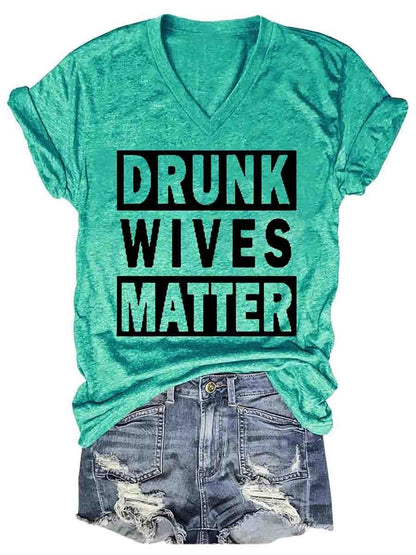 Drunk Wives Matter Women's V-Neck Tee Shirt (many colors)