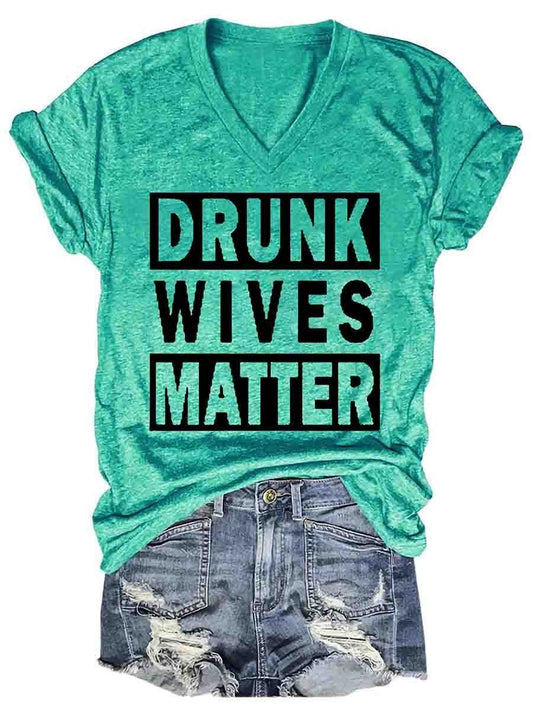 Drunk Wives Matter Women's V-Neck Tee Shirt (many colors)