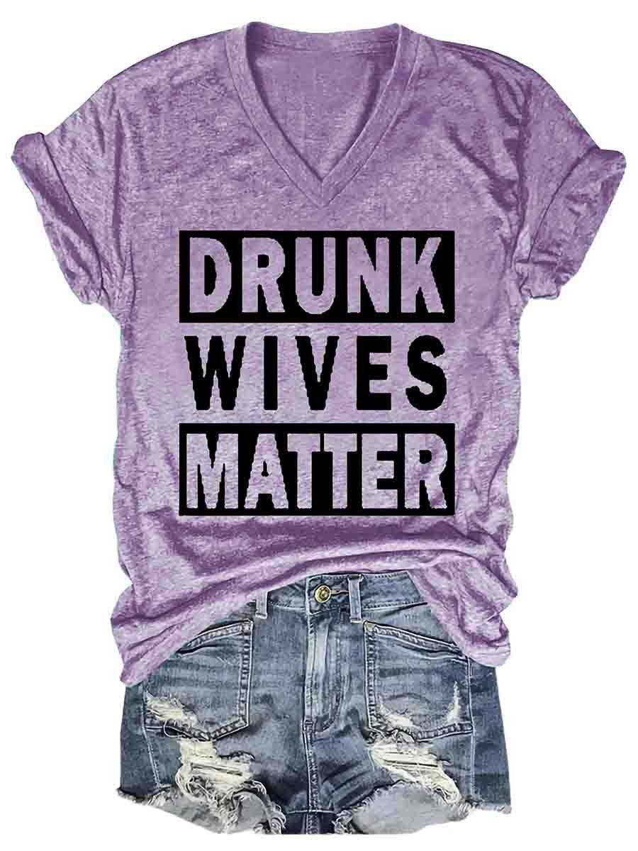 Drunk Wives Matter Women's V-Neck Tee Shirt (many colors)