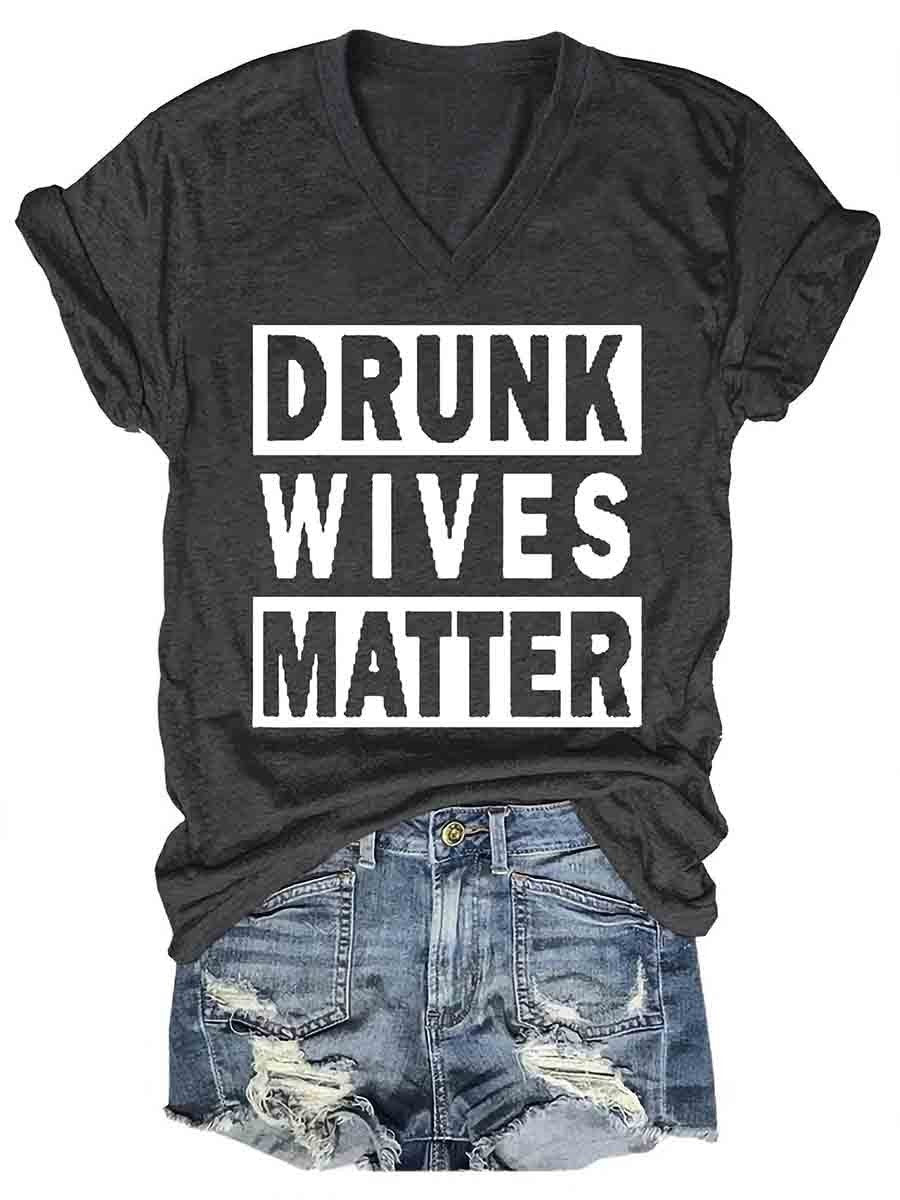 Drunk Wives Matter Women's V-Neck Tee Shirt (many colors)