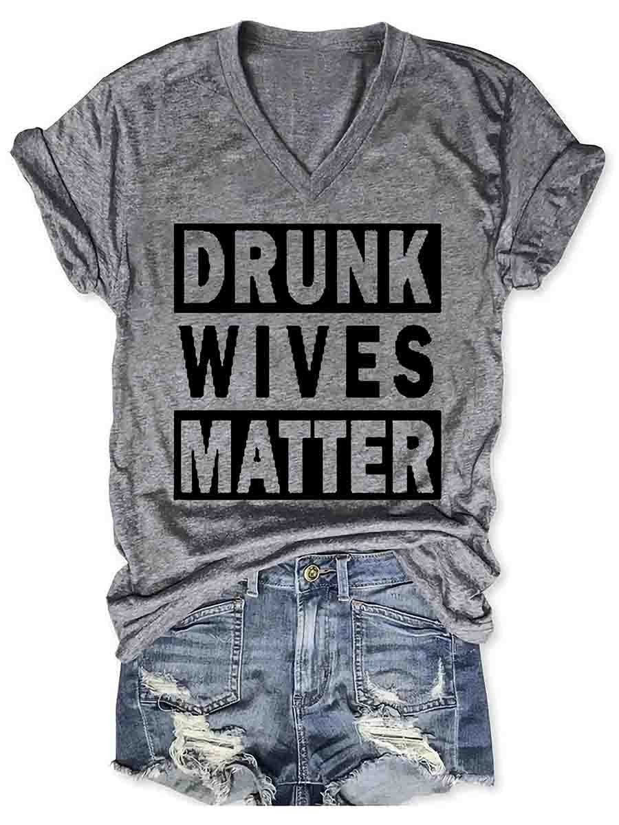 Drunk Wives Matter Women's V-Neck Tee Shirt (many colors)