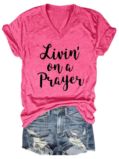 Women's "Livin' On A Prayer" V-Neck Tee Shirt (many colors)